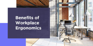 Benefits of workplace ergonomics