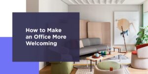 How to make an office more welcoming