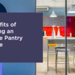benefits of having an office pantry space