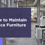 How to maintain office furniture