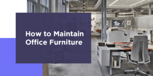 How to maintain office furniture