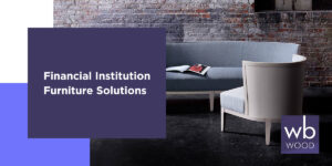 Financial Institution furniture solutions